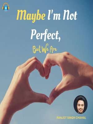 cover image of Maybe I'm Not Perfect, But We Are